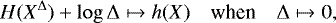 \begin{equation*} H(X^{\Delta})+\log\Delta \mapsto h(X) \quad \mbox{when} \quad \Delta \mapsto 0, \end{equation*}