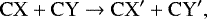 \begin{align*}\mathrm{CX} + \mathrm{CY} \rightarrow \mathrm{CX}' + \mathrm{C Y}', \end{align*}