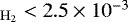 $_{\mathrm{H_2}} < 2.5\times 10^{-3}$