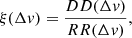$$ \begin{aligned} \xi (\Delta v) = \frac{DD (\Delta v)}{RR (\Delta v)}, \end{aligned} $$