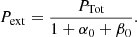 $$ \begin{aligned} P_{\mathrm{ext} }= \frac{P_{\mathrm{Tot} } }{1 + \alpha _0 + \beta _0}. \end{aligned} $$