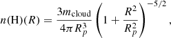 $$ \begin{aligned} n(\mathrm{H} )(R) = \frac{3m_{\mathrm{cloud} }}{4\pi R_p^{3}} \left( 1+ \frac{R^2}{R_p^2} \right)^{-5/2}, \end{aligned} $$
