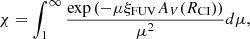 $$ \begin{aligned} \displaystyle \chi = \int _1^{\infty } \frac{\exp {(-\mu \xi _{\mathrm{FUV} } A_V(R_{\mathrm{CI} }))}}{\mu ^{2}} d\mu , \end{aligned} $$