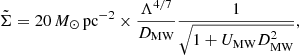 $$ \begin{aligned}&\tilde{\Sigma } = 20\, {M_\odot }\, \mathrm{pc}^{-2} \times \frac{\Lambda ^{4/7}}{D_{\mathrm{MW} }} \frac{1}{\sqrt{1 + U_{\mathrm{MW} } D_{\mathrm{MW} }^2}}, \end{aligned} $$