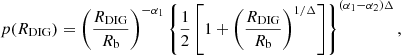 $$ \begin{aligned} p(R_{\mathrm{DIG} })= \left( \frac{R_{\mathrm{DIG} }}{R_{\rm b}} \right)^{-\alpha _1} \left\{ \frac{1}{2} \left[ 1+ \left( \frac{R_{\mathrm{DIG} }}{R_{\rm b}} \right)^{1/\Delta } \right] \right\} ^{( \alpha _1 - \alpha _2 ) \Delta }, \end{aligned} $$