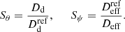 $$ \begin{aligned}&S_\theta = \frac{D_{\rm d}}{D_{\rm d}^\mathrm{ref}} {,} \qquad S_\psi = \frac{D_{\rm eff}^\mathrm{ref}}{D_{\rm eff}} {.} \end{aligned} $$