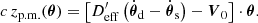 $$ \begin{aligned} c\, z_{\rm p.m.}(\boldsymbol{\theta }) = \left[ {D_{\rm eff}^\prime} \left( \dot{\boldsymbol{\theta }}_{\rm d}-\dot{\boldsymbol{\theta }}_{\rm s}\right) - \boldsymbol{V}_0\right]\cdot \boldsymbol{\theta }{.} \end{aligned} $$