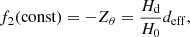$$ \begin{aligned}&f_2(\mathrm{const}) = -Z_\theta = \frac{H_{\rm d}}{H_0} d_{\rm eff}{,} \end{aligned} $$