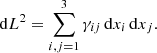$$ \begin{aligned}&\mathrm{d}L^2 = \sum _{i,j=1}^3 \gamma _{ij}\, \mathrm{d}x_i\,\mathrm{d}x_j {.} \end{aligned} $$