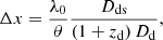 $$ \begin{aligned}&\Delta x = \frac{\lambda _0}{\theta } \frac{D_{\rm ds}}{(1+z_{\rm d})\,D_{\rm d}} {,} \end{aligned} $$