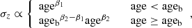 $$ \begin{aligned} \sigma _{z} \propto {\left\{ \begin{array}{ll} \mathrm{age}^{\beta _1}&\quad \mathrm{age} < \mathrm{age_b} \\ \mathrm{age_b}^{\beta _2-\beta _1}\mathrm{age}^{\beta _2}&\quad \mathrm{age} \ge \mathrm{age_b} \end{array}\right.}, \end{aligned} $$