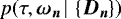 Mathematical equation: $ p(\tau, {\bm{\omega_n}} \, | \, \left\lbrace {\bm{D_n}} \right\rbrace)$