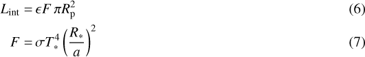 Mathematical equation: \begin{align} {L_{\mathrm{int}}} =&\, \epsilon F \, \pi {R_{\mathrm{p}}}^2\\ F =&\, \sigma {T_*}^4 \left(\frac{{R_{\textrm{*}}}}{a} \right) ^2\end{align}