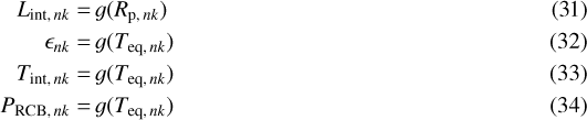 Mathematical equation: \begin{align*} {L_{\mathrm{int}, \, nk}} =&\, g({R_{{\mathrm{p}, \, nk}}}) \\ {\epsilon_{nk}} =&\, g({T_{{\mathrm{eq}, \, nk}}}) \\ {T_{\textrm{int}, \, nk}} =&\, g({T_{{\mathrm{eq}, \, nk}}}) \\ {P_{\textrm{RCB}, \, nk}} =&\, g({T_{{\mathrm{eq}, \, nk}}})\end{align*}