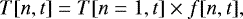 \begin{equation*}T[n,t] = T[n=1,t] \times f[n,t], \end{equation*}