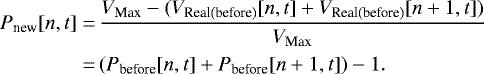 \begin{align*}P_{\textrm{new}}[n, t] =&\, \displaystyle\frac{V_{\textrm{Max}}-(V_{\textrm{Real(before)}}[n, t]+V_{\textrm{Real(before)}}[n+1, t])}{V_{\textrm{Max}}}\nonumber\\=&\,(P_{\textrm{before}}[n, t] + P_{\textrm{before}}[n+1, t]) -1. \end{align*}