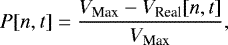 \begin{equation*}P[n,t]=\displaystyle\frac{V_{\textrm{Max}}-V_{\textrm{Real}}[n,t]}{V_{\textrm{Max}}}, \end{equation*}