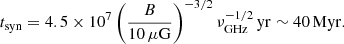 $$ \begin{aligned} t_{\rm syn}= 4.5 \times 10^7 \left( \frac{B}{10\,\mu \mathrm{G}} \right)^{-3/2} \nu _{\rm GHz}^{-1/2}\,\mathrm{yr} \sim 40\,\mathrm{Myr} . \end{aligned} $$