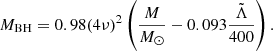 $$ \begin{aligned} M_\mathrm{BH} = 0.98 (4 \nu )^2 \left(\frac{M}{{M_\odot }}-0.093\frac{\tilde{\Lambda }}{400}\right) .\end{aligned} $$