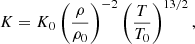 $$ \begin{aligned} K = K_0 \left( \frac{\rho }{\rho _0}\right)^{-2} \left( \frac{T}{T_0}\right)^{13/2}, \end{aligned} $$