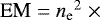 $\textrm{EM} = {n_{\textrm{e}}}^2\;{\times}\;\,$
