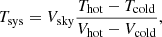 $$ \begin{aligned} T_{\rm sys} = V_{\rm sky} \frac{T_{\rm hot} - T_{\rm cold}}{V_{\rm hot} - V_{\rm cold}} , \end{aligned} $$