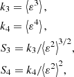$$ \begin{aligned} \begin{aligned}&k_{3} = \left< \varepsilon ^{3} \right> , \\&k_{4} = \left< \varepsilon ^{4} \right> , \\&S_{3} = k_{3}/{\left< \varepsilon ^{2} \right>}^{3/2} , \\&S_{4} = k_{4}/{\left< \varepsilon ^{2} \right>}^{2} , \\ \end{aligned} \end{aligned} $$