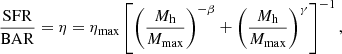 $$ \begin{aligned} \frac{\mathrm{SFR}}{\mathrm{BAR}} = \eta = \eta _{\rm max} \left[ \left(\frac{M_{\rm h}}{M_{\rm max}}\right)^{-\beta } + \left(\frac{M_{\rm h}}{M_{\rm max}}\right)^{\gamma }\right]^{-1}, \end{aligned} $$