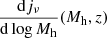 $ \frac{\mathrm{d}j_\nu}{\mathrm{d}\log M_{\mathrm{h}}}(M_{\mathrm{h}},z) $