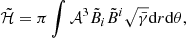 $$ \begin{aligned} \tilde{\mathcal{H} } = \pi \int \mathcal{A} ^3\tilde{B}_i \tilde{B}^i \sqrt{\bar{\gamma }}\mathrm{d} r \mathrm{d} \theta , \end{aligned} $$