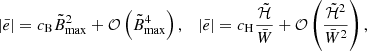 $$ \begin{aligned} |\bar{e}| = c_\mathrm{B} \tilde{B}^2_\mathrm{max} + \mathcal{O} \left( \tilde{B}^4_\mathrm{max} \right) , \quad |\bar{e}| = c_\mathrm{H} \frac{\tilde{\mathcal{H} }}{\bar{ W}} + \mathcal{O} \left( \frac{\tilde{\mathcal{H} } ^2}{\bar{ W} ^2} \right), \end{aligned} $$