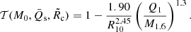$$ \mathcal{T} (M_0,\bar{Q}_\mathrm{s} ,\tilde{R}_\mathrm{c} ) = 1-\frac{1.90}{R_{10}^{2.45}}\left(\frac{Q_1}{M_{1.6}}\right)^{1.3} . $$