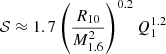 $$ \begin{aligned} \mathcal{S} \approx 1.7 \left(\frac{R_{10}}{M_{1.6}^2}\right)^{0.2} Q_{1}^{1.2}\; \end{aligned} $$