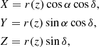Mathematical equation: $$ \begin{aligned}&X = r(z) \cos \alpha \cos \delta , \\&Y = r(z) \sin \alpha \cos \delta , \\&Z = r(z) \sin \delta , \end{aligned} $$