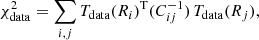 Mathematical equation: $$ \begin{aligned}&\chi ^2_{\rm data} = \sum _{i,j} T_{\rm data}(R_{i})^\mathrm{T} (C_{ij}^{-1}) \, T_{\rm data}(R_{j}), \end{aligned} $$
