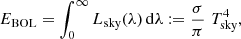 $$ \begin{aligned} E_{\rm BOL} = \int _{0}^{\infty } L_{\rm sky}(\lambda )\, \mathrm{d}\lambda := \frac{\sigma }{\pi }\,\, T_{\rm sky}^4, \end{aligned} $$