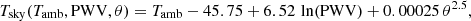 $$ \begin{aligned} T_{\rm sky}(T_{\rm amb},\mathrm{PWV},\theta ) = T_{\rm amb} - 45.75 + 6.52\,\ln (\mathrm{PWV}) + 0.00025\,\theta ^{2.5}, \end{aligned} $$