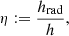 $$ \begin{aligned}&\eta := \frac{h_{\rm rad}}{h}, \end{aligned} $$