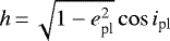 $h\,{=}\,\sqrt{1-e_{\textrm{pl}}^2}\cos i_{\textrm{pl}}$