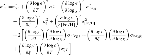 $$ \begin{aligned} \sigma ^{2}_{\rm tot}=&\sigma ^{2}_{\rm ran} + \left(\frac{\partial \log \epsilon }{\partial T}\right)^{2}\sigma ^{2}_{T} + \left(\frac{\partial \log \epsilon }{\partial \log g}\right)^{2}\;\sigma ^{2}_{\log g} \nonumber \\&+ \left(\frac{\partial \log \epsilon }{\partial \xi }\right)^{2}\;\sigma ^{2}_{\xi } + \left(\frac{\partial \log \epsilon }{\partial \mathrm{[Fe/H]} }\right)^{2}\sigma ^{2}_{\mathrm{[Fe/H]} }\nonumber \\&+2\left[\left(\frac{\partial \log \epsilon }{\partial T}\right) \left(\frac{\partial \log \epsilon }{\partial \log g}\right) \sigma _{T \log g} + \left(\frac{\partial \log \epsilon }{\partial \xi }\right) \left(\frac{\partial \log \epsilon }{\partial \log g}\right) \sigma _{\log g \xi } \right.\nonumber \\&\left.+ \left(\frac{\partial \log \epsilon }{\partial \xi }\right) \left(\frac{\partial \log \epsilon }{\partial T}\right) \sigma _{ \xi T}\right]. \end{aligned} $$
