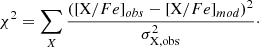 $$ \begin{aligned} \chi ^2=\sum _X \frac{\left({[\mathrm X/Fe]_{obs}}-{[\mathrm X/Fe]_{mod}}\right)^2}{\sigma ^2_{\rm X,obs}}\cdot \end{aligned} $$