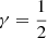 $ \gamma=\frac{1}{2} $
