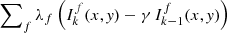 $ \sum\nolimits_f \lambda_{f} \left( I^{f}_k(x,{\it y}) -\gamma \, I_{k-1}^f(x,{\it y})\right) $