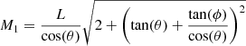 $$ \begin{aligned} M_1 = \frac{L}{ \cos (\theta )}\sqrt{2+\left(\tan (\theta )+\frac{\tan (\phi )}{\cos (\theta )}\right)^2} \end{aligned} $$