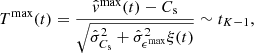 $$ \begin{aligned} T^\mathrm{max}(t) = \frac{\hat{{ v}}^\mathrm{max}(t) - C_{\rm s}}{\sqrt{\hat{\sigma }_{C_{\rm s}}^2+\hat{\sigma }_{\epsilon ^\mathrm{max}}^2 \xi (t)}} \sim t_{K-1} ,\end{aligned} $$