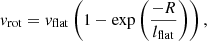 $$ \begin{aligned} { v}_{\mathrm{rot}}={ v}_{\mathrm{flat}} \left( 1 - \mathrm{exp}\left(\frac{ -R }{ l_{\mathrm{flat}} }\right) \right), \end{aligned} $$