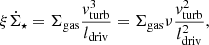 $$ \begin{aligned} \xi \dot{\Sigma }_\star = \Sigma _{\mathrm{gas}} \frac{{ v}_{\mathrm{turb}}^3}{l_{\mathrm{driv}}} = \Sigma _{\mathrm{gas}} \nu \frac{{ v}_{\mathrm{turb}}^2}{l_{\mathrm{driv}}^2}, \end{aligned} $$