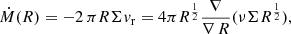 $$ \begin{aligned} \dot{M}(R)=-2\,\pi R \Sigma { v}_{\rm r}=4 \pi R^{\frac{1}{2}} \frac{\nabla }{\nabla \,R}(\nu \Sigma R^{\frac{1}{2}}), \end{aligned} $$