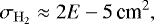 \begin{align*} \sigma_{\mathrm{H}_2}\approx{2E-5}\,{\textrm{cm}^2,} \end{align*}