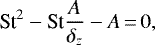 \begin{align*} \textrm{St}^2-\textrm{St}\frac{\textit{A}}{\delta_{z}}-\textit{A}\,{=}\,0, \end{align*}